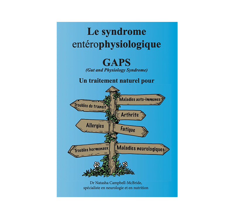 Le syndrome entéroPHYSIOLOGIQUE - Gut and physiology Syndrome (GAPS)